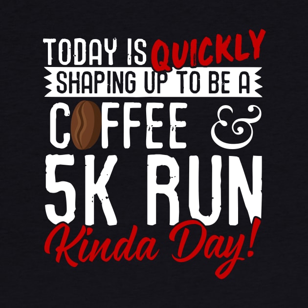 Coffee & 5K Run Kinda Day! by thingsandthings